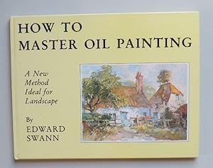 Seller image for How to Master Oil Painting: A New Method Ideal for Landscape for sale by ACCESSbooks