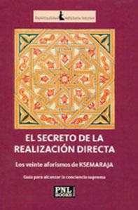 Immagine del venditore per EL SECRETO DE LA REALIZACIN DIRECTA: LOS VEINTE AFORISMOS DE KSEMARAJA. GUA PARA ALCANZAR LA CONCIENCIA SUPREMA venduto da KALAMO LIBROS, S.L.