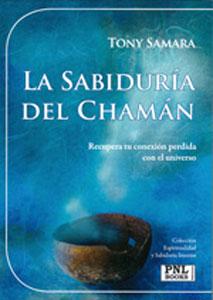 Image du vendeur pour LA SABIDURA DEL CHAMN: RECUPERA TU CONEXIN PERDIDA mis en vente par KALAMO LIBROS, S.L.