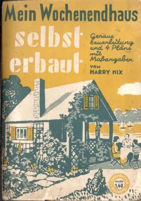 Seller image for Mein wochenendhaus selbst erbaut. Genaue Bauanleitung und 4 Plne mit Massangaben. Lehrmeister-Bcherei. for sale by Galerie Joy Versandantiquariat  UG (haftungsbeschrnkt)