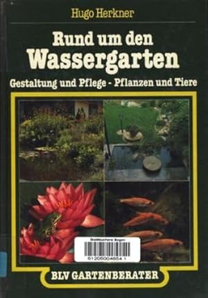 BLV Gartenberater ~ Rund um den Wassergarten : Gestaltung und Pflege - Pflanzen und Tiere ;.