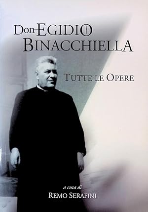 Don Egidio Binacchiella. Tutte le opere