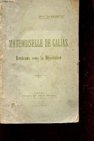 Seller image for MADEMOISELLE DE GALIAS - BORDEAUX SOUS LA REVOLUTION. for sale by Le-Livre