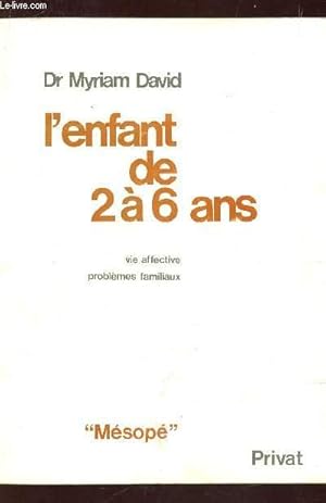 Seller image for L'ENFANT DE 2 A 6 A?S - VIE AFFECTIVE - PROBLEMES FAMILIAUX / COLLECTION "MESOPE". for sale by Le-Livre