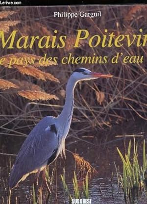 Bild des Verkufers fr MARAIS POITEVIN, LE PAYS DES CHEMINS D'EAU. zum Verkauf von Le-Livre