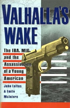 Seller image for VALHALLA'S WAKE : The IRA, MI6, and the Assassination of a Young American for sale by Grandmahawk's Eyrie