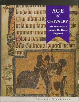 Seller image for AGE OF CHIVALRY : Art and Society in Late Medieval England for sale by Grandmahawk's Eyrie