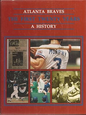 Atlanta Braves The First Twenty Years: A History