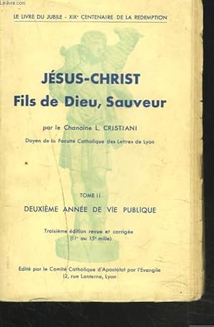 Seller image for JESUS-CHRIST - FILS DE DIEU, SAUVEUR - TOMES II. Deuxime anne de vie publique. for sale by Le-Livre