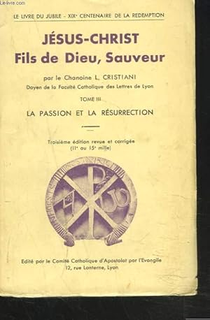 Seller image for JESUS-CHRIST - FILS DE DIEU, SAUVEUR - TOMES III. La Passion et la Rsurrection. for sale by Le-Livre