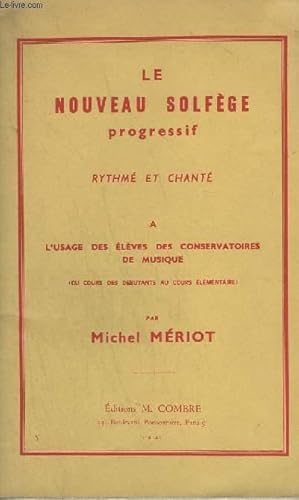 Bild des Verkufers fr LE NOUVEAU SOLFEGE PROGRESSIF - RYTHME ET CHANTE A L'USAGE DES ELEVES DES CONSERVATOIRES DE MUSIQUE - DU COURS DES DEBUTANTS AU COURS ELEMENTAIRE. zum Verkauf von Le-Livre