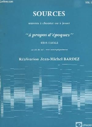 Bild des Verkufers fr SOURCES - VOLUME 0929 - OEUVRES A CHANTER OU A JOUER - A PROPOS D'EPOQUES - TRES FACILE - EN CLE DE SOL - SANS ACCOMPAGNEMENT. zum Verkauf von Le-Livre