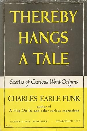 Seller image for THEREBY HANGS A TALE, STORIES OF CURIOUS WORD ORIGINS for sale by Le-Livre