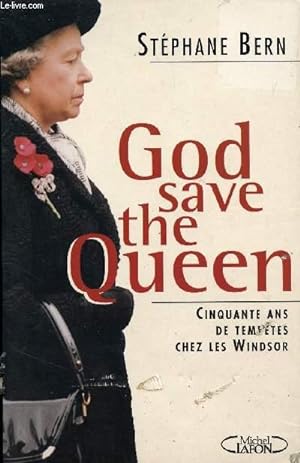 Image du vendeur pour GOD SAVE THE QUEEN !, CINQUANTE ANS DE TEMPETES CHEZ LES WINDSOR mis en vente par Le-Livre