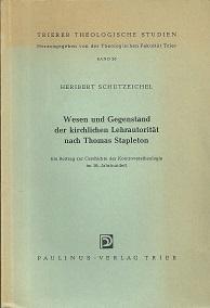 Seller image for Wesen und Gegenstand der kirchlichen Lehrautoritt nach Thomas Stapleton. Ein Beitrag zur Geschichte der Kontroverstheologie im 16. Jahrhundert. for sale by Antiquariat Axel Kurta