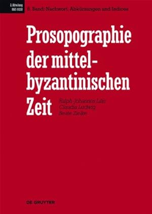 Prosopographie der mittelbyzantinischen Zeit / Nachwort, Abkürzungen und Indices: Zweite Abteilun...