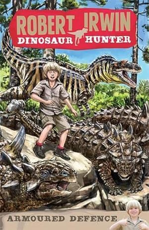 Seller image for Robert Irwin Dinosaur Hunter 3: Armoured Defence (Paperback) for sale by Grand Eagle Retail