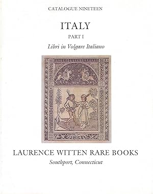 Italy Part I - Libri in Volgare Italiano: Catalogue 19 (Nineteen): Laurence Witten Rare Books