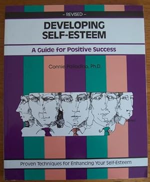 Developing Self-Esteem: A Guide for Positive Success - Proven Techniques for Enhancing Your Self-...