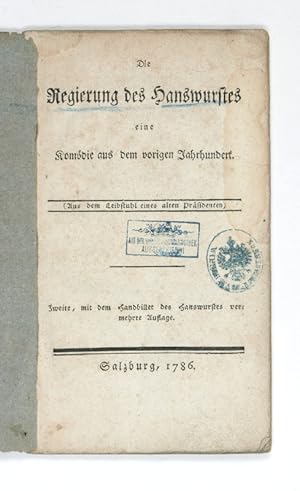 Bild des Verkufers fr Die Regierung des Hanswurstes. Eine Komdie aus dem vorigen Jahrhundert. (Aus dem Leibstuhl eines alten Prsidenten.) Zweite, mit dem Handbillet des Hanswurstes vermehrte Auflage. zum Verkauf von Antiquariat INLIBRIS Gilhofer Nfg. GmbH