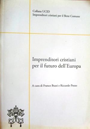 Seller image for Imprenditori cristiani per il futuro dell'Europa: atti del convegno 2008.: Collana UCID/Imprenditori cristiani per il bene comune. for sale by Studio Bibliografico Adige