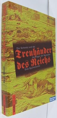 Bild des Verkufers fr Treuhnder des Reichs. Die Schweiz und die Vermgen der Naziopfer. Eine Spurensuche. zum Verkauf von Rotes Antiquariat