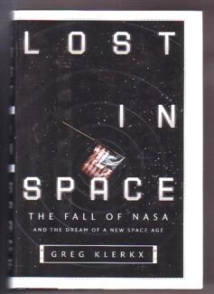 Bild des Verkufers fr Lost In Space: The Fall Of Nasa And The Dream Of A New Space Age zum Verkauf von Ray Dertz