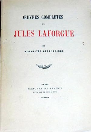 Oeuvres complètes de Jules Laforgue - III. MORALITÉS LEGENDAIRES.
