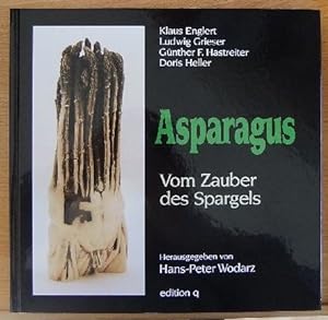 Asparagus : vom Zauber des Spargels. Mit Aquarellen von Kurt Sauer und Textbeitr. von Renate und ...