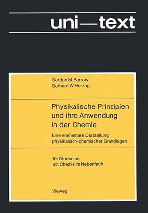 Physikalische Prinzipien und ihre Anwendung in der Chemie. Eine elementare Dastellung physikalisc...