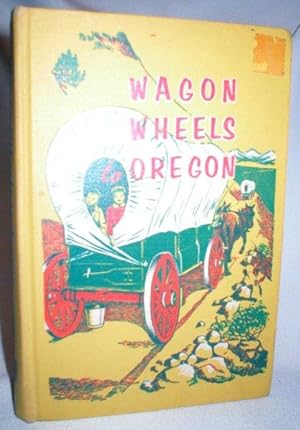 Imagen del vendedor de Wagon Wheels to Oregon a la venta por Dave Shoots, Bookseller