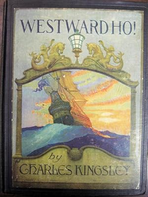 Westward Ho! or the Voyages and Adventures of Sir Amyas Leigh, Knight, of Burrough, in the County...