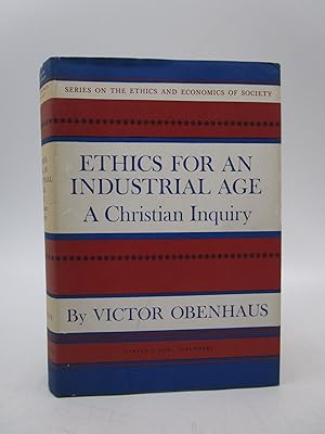 Ethics for an Industrial Age: A Christian Inquiry (First Edition)