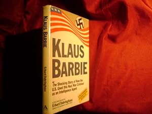Seller image for Klaus Barbie. The Shocking Story of How the U.S. Used this Nazi War Criminal as an Intelligence Agent. for sale by BookMine