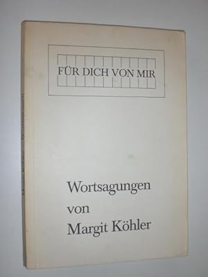 Für dich von mir. Wortsagungen von Margit Köhler.