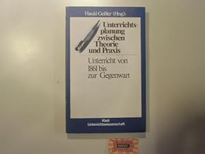 Bild des Verkufers fr Unterrichtsplanung zwischen Theorie und Praxis - Unterricht von 1861 bis zur Gegenwart. zum Verkauf von Druckwaren Antiquariat