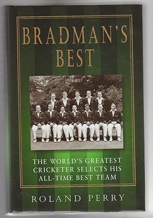 Seller image for BRADMAN'S BEST. The World's Greatest cricketer selects his all-time best team for sale by BOOK NOW