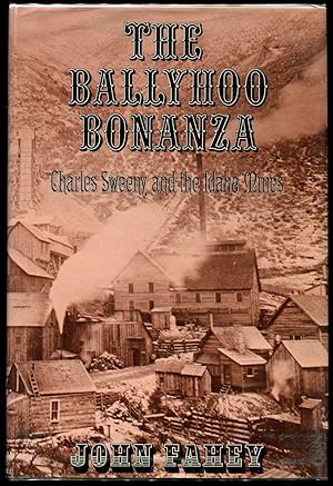 Ballyhoo Bonanza : Charles Sweeny and the Idaho Mines
