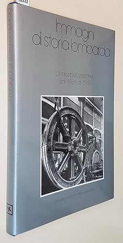 Seller image for IMMAGINI DI STORIA LOMBARDA - L'industrializzazione dal 1861 al 1915 for sale by Stampe Antiche e Libri d'Arte BOTTIGELLA