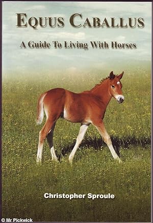 Seller image for Equus Caballus: A Guide to Living with Horses for sale by Mr Pickwick's Fine Old Books