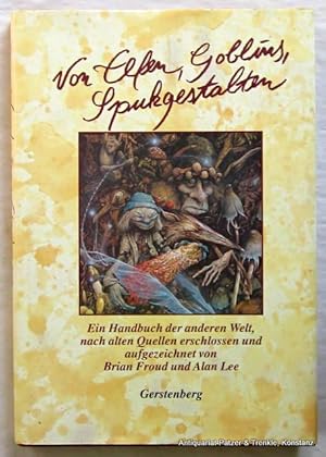 Bild des Verkufers fr Von Elfen, Goblins, Spukgestalten. Ein Handbuch der anderen Welt, nach alten Quellen erschlossen und aufgezeichnet. Aus dem Englischen von Renate Reimann. Hildesheim, Gerstenberg, 1996. Fol. Durchgehend teils farbig illustriert von Brian Froud. 192 S. Or.-Pp. mit Schutzumschlag. (ISBN 380672895X). zum Verkauf von Jrgen Patzer