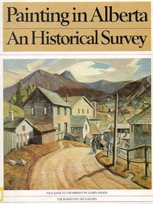 Seller image for Painting in Alberta: An Historical Survey for sale by Bookfeathers, LLC