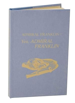 Seller image for Admiral Franklin? Yes, Admiral Franklin: How Benjamin Franklin Influenced the Outcome of the War for Independence From England for sale by Jeff Hirsch Books, ABAA