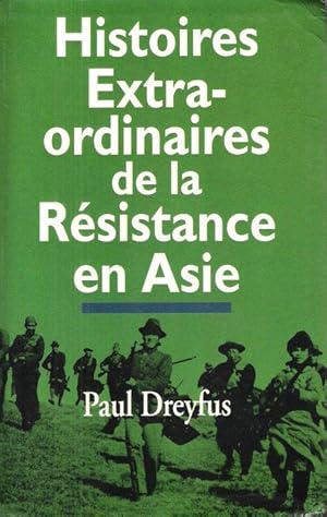 Histoires Extraordinaires de La Résistance En Asie