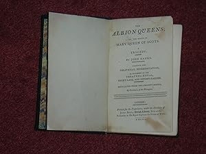 The Albion Queens ; or the Death of Mary Queen of Scots. ATragedy Adapted for Theatrical Represen...