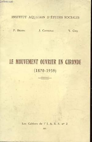 Bild des Verkufers fr LE MOUVEMENT OUVRIER EN GIRONDE (1870-1939) / LES CAHIERS DE L'I.A.E.S. N2. zum Verkauf von Le-Livre