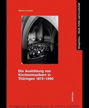 Bild des Verkufers fr Die Ausbildung von Kirchenmusikern in Thringen 1872-1990. (KlangZeiten, 11). zum Verkauf von Antiquariat Bergische Bcherstube Mewes