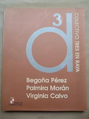 Seller image for Begoa Prez. Palmira Morn. Virginia Calvo. Colectivo Tres en Raya. for sale by Carmichael Alonso Libros