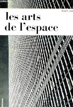 Bild des Verkufers fr LES ARTS DE L'ESPACE - PEITNURE SCULPTURE - ARCHITECTURE - ARTS DECORATIFS. zum Verkauf von Le-Livre