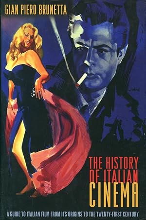 The History of Italian Cinema: A Guide to Italian Film from Its Origins to the Twenty-first Century